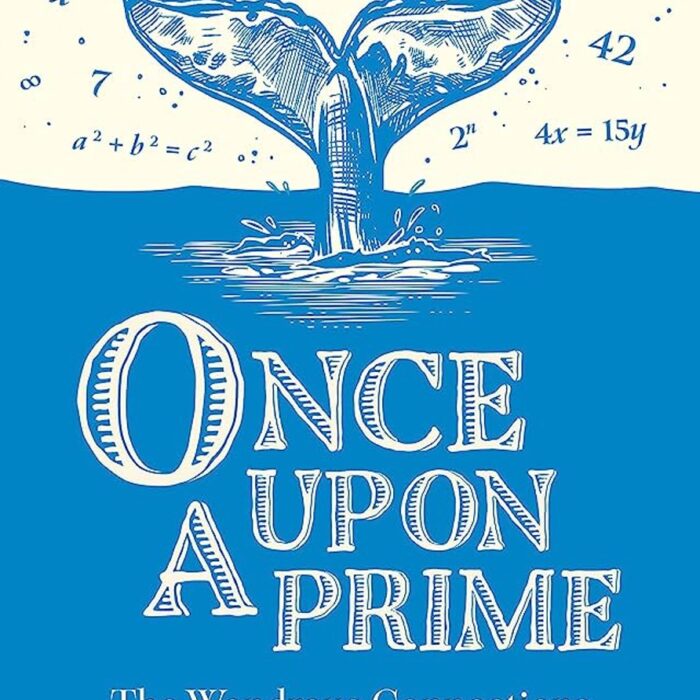 BOOK REVIEW: ONCE UPON A PRIME: THE WONDROUS CONNECTIONS BETWEEN MATHEMATICS AND LITERATURE