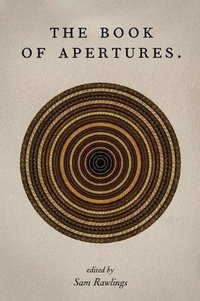 Anthology: <em>The Book of Apertures</em>