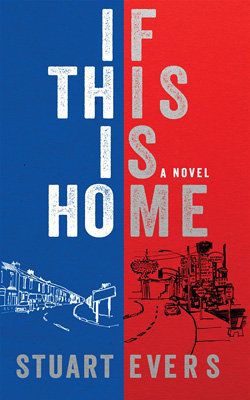 Novel: <em>If This Is Home</em> by Stuart Evers