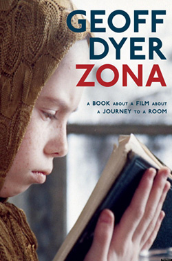 Nonfiction: <em>Zona: A Book About a Film About a Journey to a Room</em> by Geoff Dyer