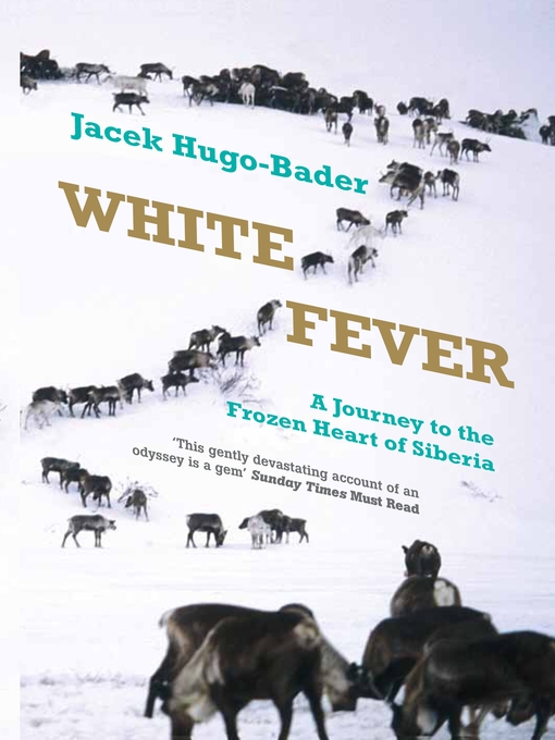 White Fever, A Journey to the Frozen Heart of Siberia, Jacek Hugo-Bader