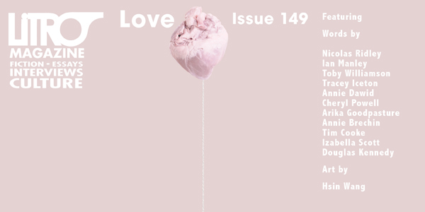Litro #149: The <em>Love</em> issue – Letter from the Editor