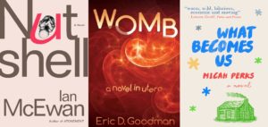 A Womb With a View: Three Novels Narrated By A Foetus