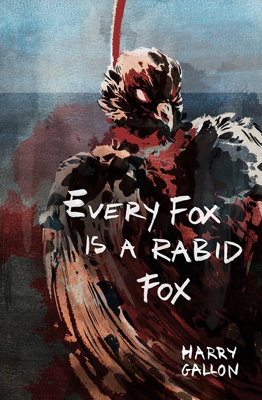 Book Review: <i>Every Fox Is a Rabid Fox</i>, by Harry Gallon