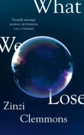 Book Review: <i>What We Lose</i>, by Zinzi Clemmons Book Review: <i>What We Lose</i>, by Zinzi Clemmons